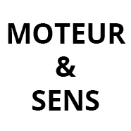 MOTEUR & SENS